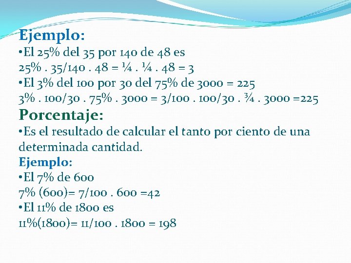 Ejemplo: • El 25% del 35 por 140 de 48 es 25%. 35/140. 48