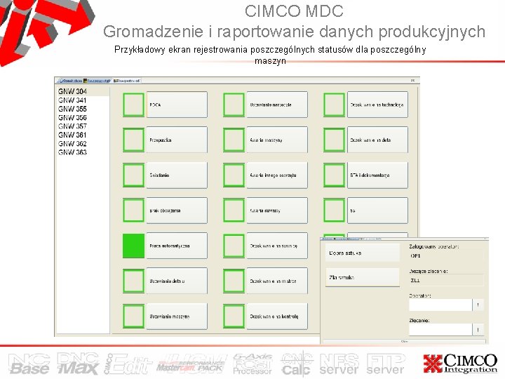 CIMCO MDC Gromadzenie i raportowanie danych produkcyjnych Przykładowy ekran rejestrowania poszczególnych statusów dla poszczególny