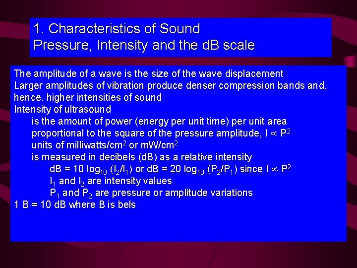 1. Characteristics of Sound Pressure, Intensity and the d. B scale The amplitude of