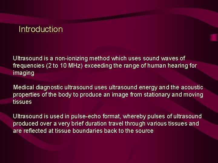 Introduction Ultrasound is a non-ionizing method which uses sound waves of frequencies (2 to