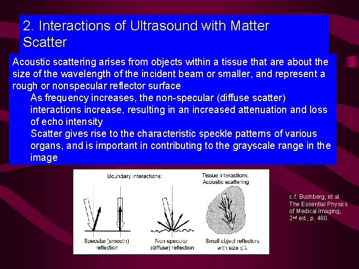 2. Interactions of Ultrasound with Matter Scatter Acoustic scattering arises from objects within a