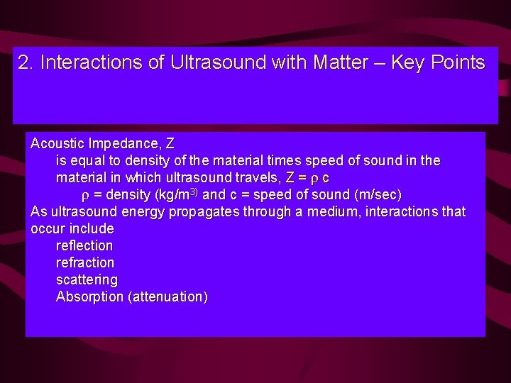 2. Interactions of Ultrasound with Matter – Key Points Acoustic Impedance, Z is equal