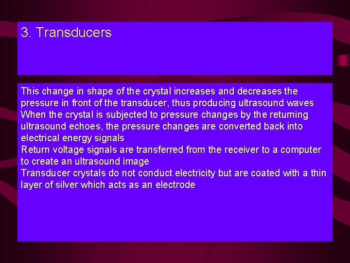 3. Transducers This change in shape of the crystal increases and decreases the pressure