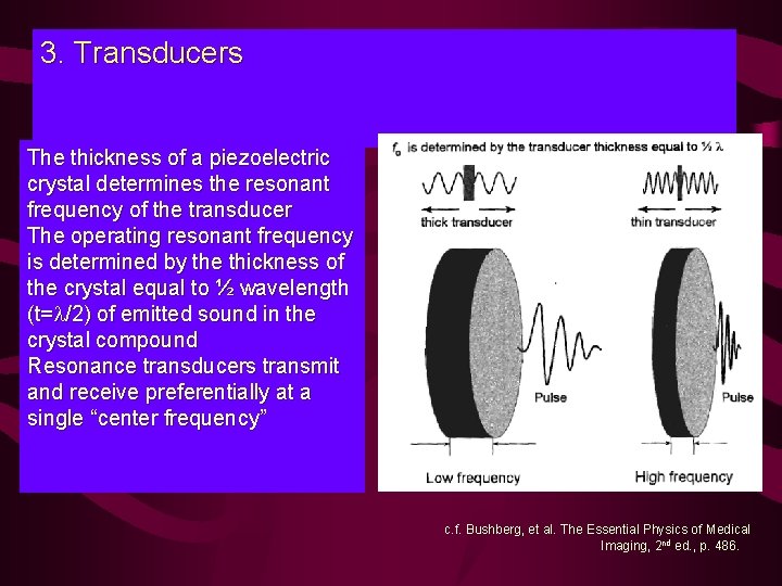 3. Transducers The thickness of a piezoelectric crystal determines the resonant frequency of the