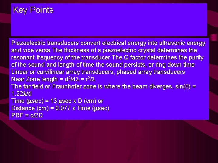 Key Points Piezoelectric transducers convert electrical energy into ultrasonic energy and vice versa The