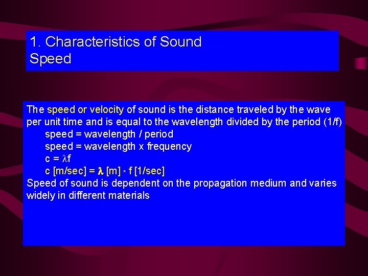 1. Characteristics of Sound Speed The speed or velocity of sound is the distance