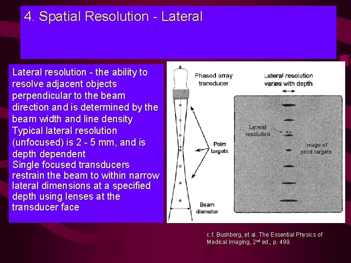 4. Spatial Resolution - Lateral resolution - the ability to resolve adjacent objects perpendicular