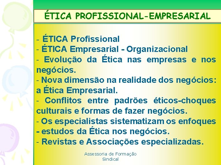 ÉTICA PROFISSIONAL-EMPRESARIAL - ÉTICA Profissional - ÉTICA Empresarial - Organizacional - Evolução da Ética
