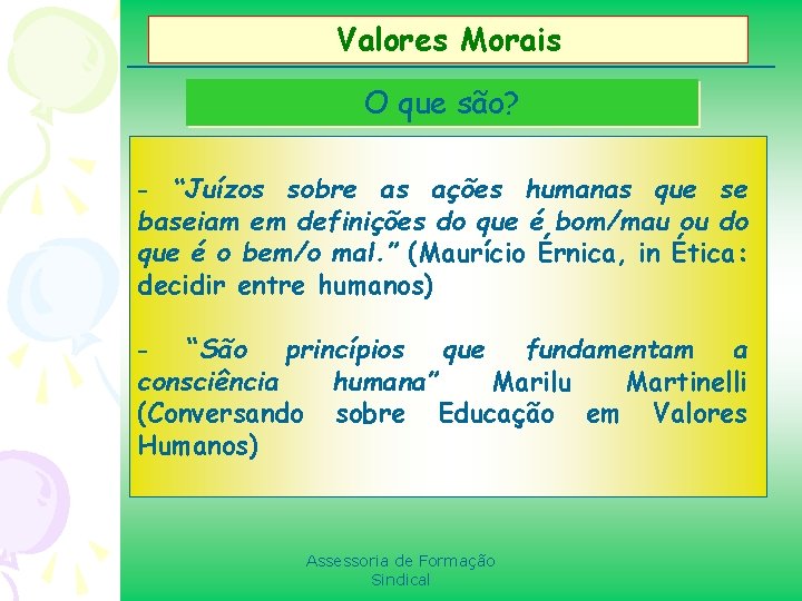 Valores Morais O que são? - “Juízos sobre as ações humanas que se baseiam