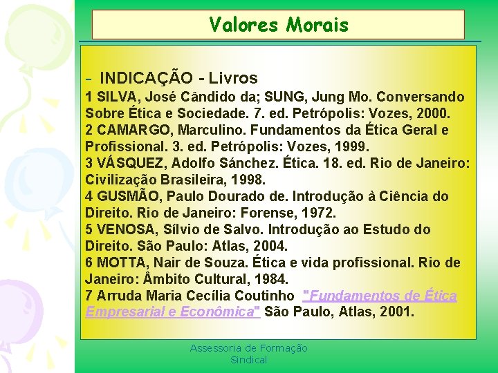 Valores Morais - INDICAÇÃO - Livros 1 SILVA, José Cândido da; SUNG, Jung Mo.