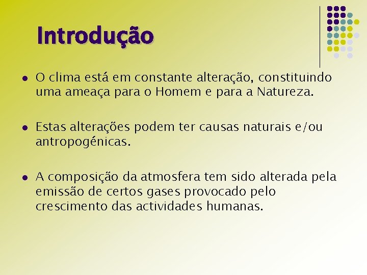 Introdução l l l O clima está em constante alteração, constituindo uma ameaça para