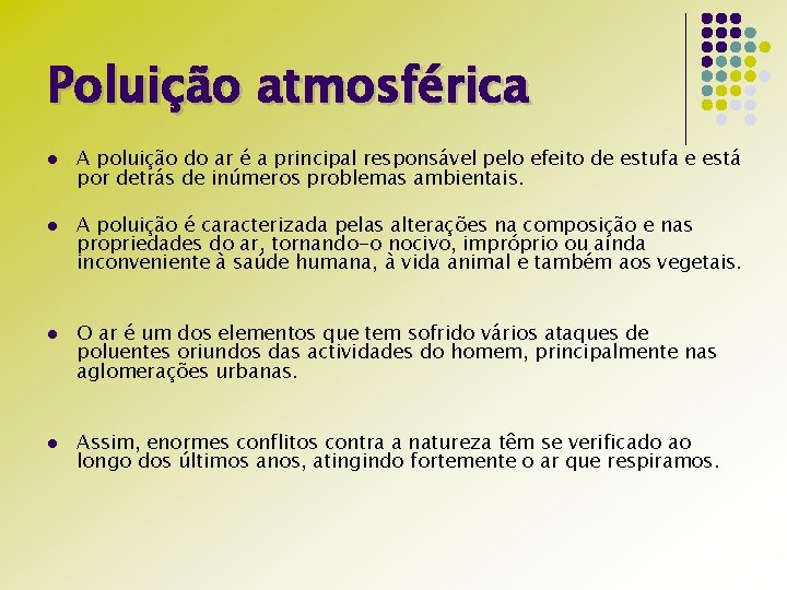 Poluição atmosférica l l A poluição do ar é a principal responsável pelo efeito