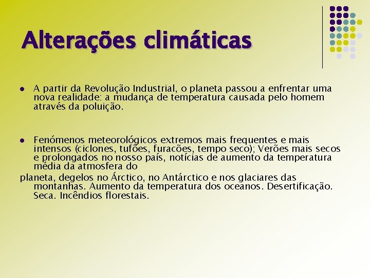 Alterações climáticas l A partir da Revolução Industrial, o planeta passou a enfrentar uma