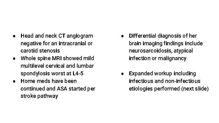 ● Head and neck CT angiogram negative for an intracranial or carotid stenosis ● ● Head and neck CT angiogram negative for an intracranial or carotid stenosis ●