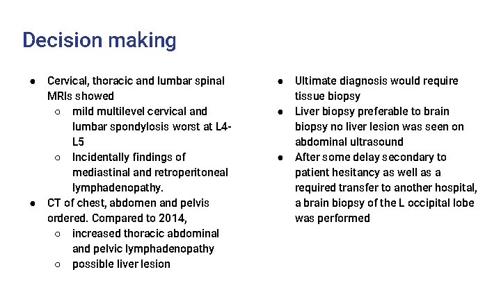 Decision making ● ● Cervical, thoracic and lumbar spinal MRIs showed ○ mild multilevel Decision making ● ● Cervical, thoracic and lumbar spinal MRIs showed ○ mild multilevel