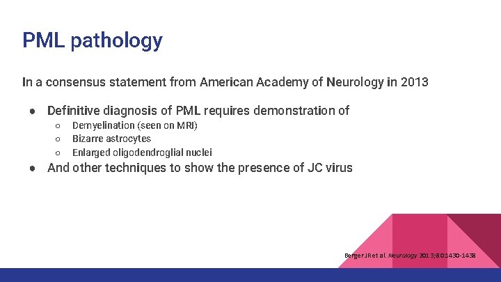 PML pathology In a consensus statement from American Academy of Neurology in 2013 ● PML pathology In a consensus statement from American Academy of Neurology in 2013 ●