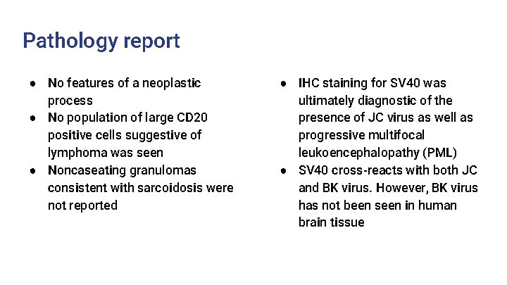 Pathology report ● No features of a neoplastic process ● No population of large Pathology report ● No features of a neoplastic process ● No population of large