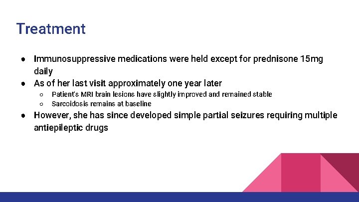 Treatment ● Immunosuppressive medications were held except for prednisone 15 mg daily ● As Treatment ● Immunosuppressive medications were held except for prednisone 15 mg daily ● As