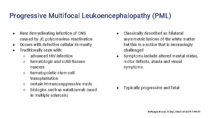 Progressive Multifocal Leukoencephalopathy (PML) ● ● ● Rare demyelinating infection of CNS caused by Progressive Multifocal Leukoencephalopathy (PML) ● ● ● Rare demyelinating infection of CNS caused by