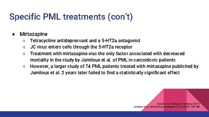 Specific PML treatments (con’t) ● Mirtazapine ○ ○ Tetracycline antidepressant and a 5 -HT Specific PML treatments (con’t) ● Mirtazapine ○ ○ Tetracycline antidepressant and a 5 -HT