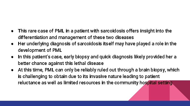 ● This rare case of PML in a patient with sarcoidosis offers insight into ● This rare case of PML in a patient with sarcoidosis offers insight into