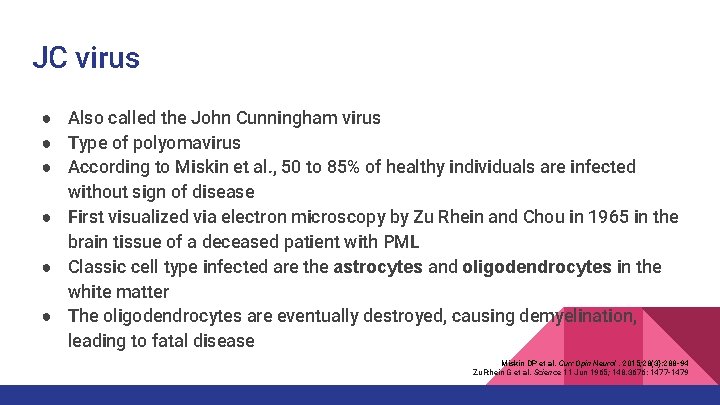 JC virus ● Also called the John Cunningham virus ● Type of polyomavirus ● JC virus ● Also called the John Cunningham virus ● Type of polyomavirus ●