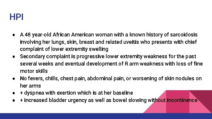 HPI ● A 48 year-old African American woman with a known history of sarcoidosis HPI ● A 48 year-old African American woman with a known history of sarcoidosis