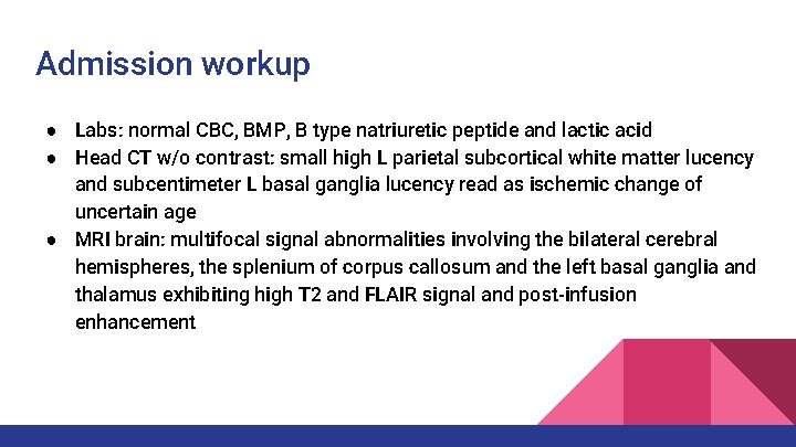 Admission workup ● Labs: normal CBC, BMP, B type natriuretic peptide and lactic acid Admission workup ● Labs: normal CBC, BMP, B type natriuretic peptide and lactic acid