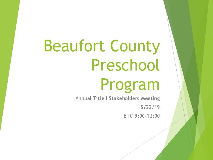 Beaufort County Preschool Program Annual Title I Stakeholders Meeting 5/23/19 ETC 9: 00 -12: