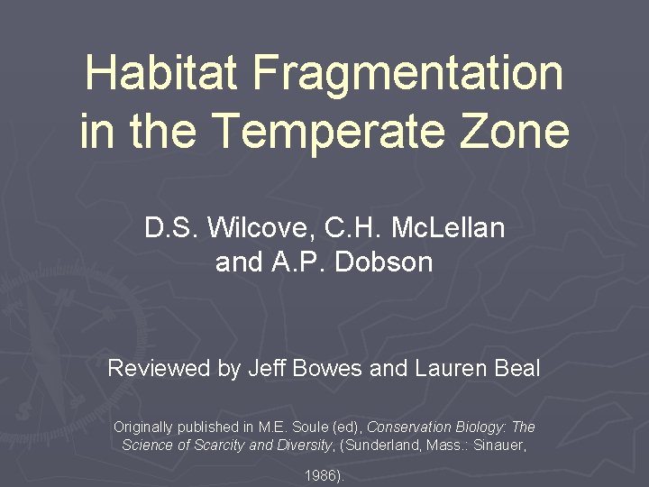 Habitat Fragmentation in the Temperate Zone D. S. Wilcove, C. H. Mc. Lellan and