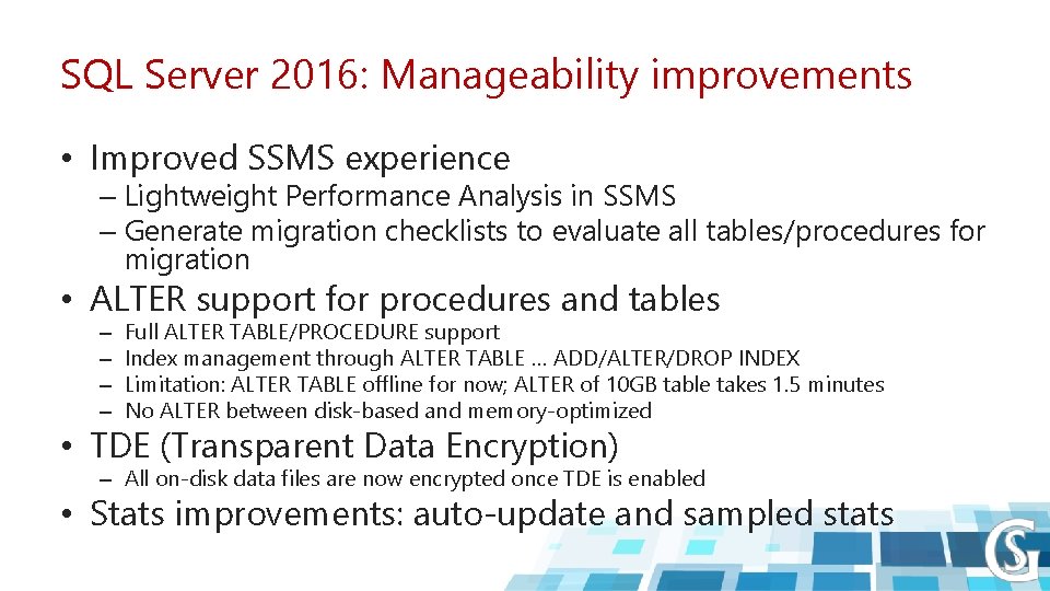 SQL Server 2016: Manageability improvements • Improved SSMS experience – Lightweight Performance Analysis in