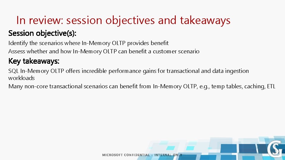 In review: session objectives and takeaways Identify the scenarios where In-Memory OLTP provides benefit