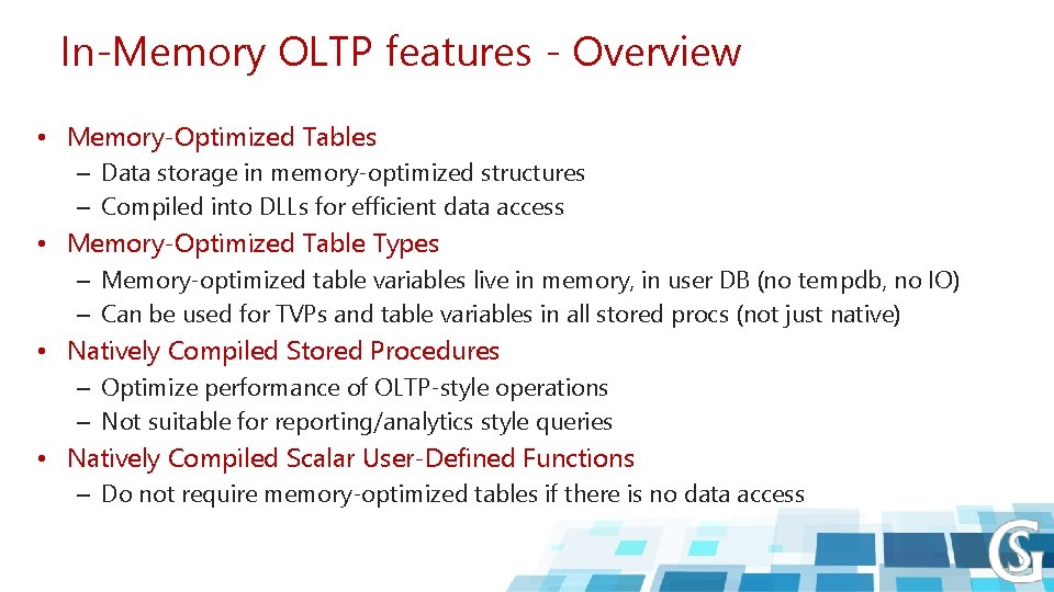 In-Memory OLTP features - Overview • Memory-Optimized Tables – Data storage in memory-optimized structures