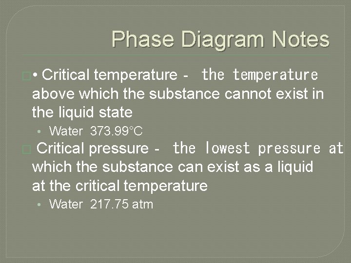 Phase Diagram Notes � • Critical temperature‐ the temperature above which the substance cannot
