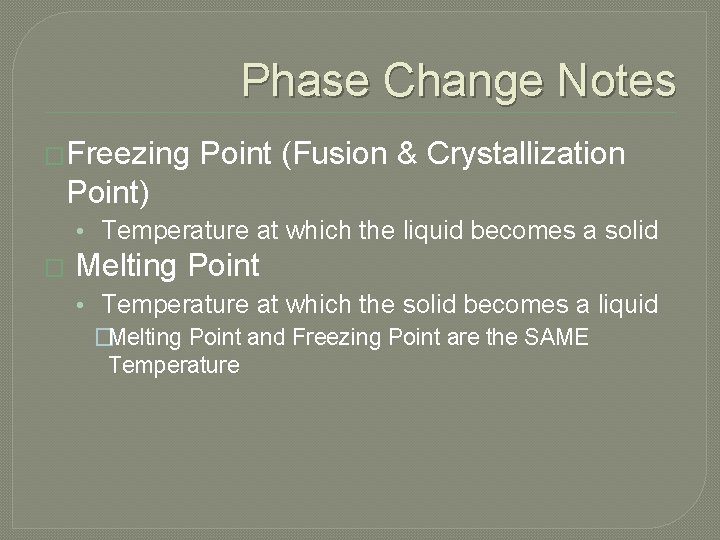 Phase Change Notes �Freezing Point (Fusion & Crystallization Point) • Temperature at which the