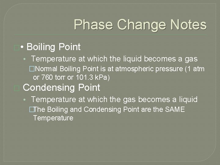 Phase Change Notes � • Boiling Point • Temperature at which the liquid becomes
