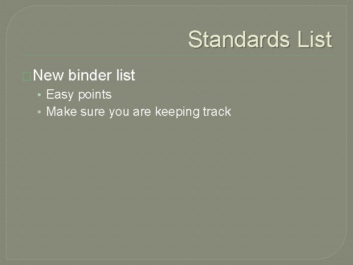 Standards List �New binder list • Easy points • Make sure you are keeping