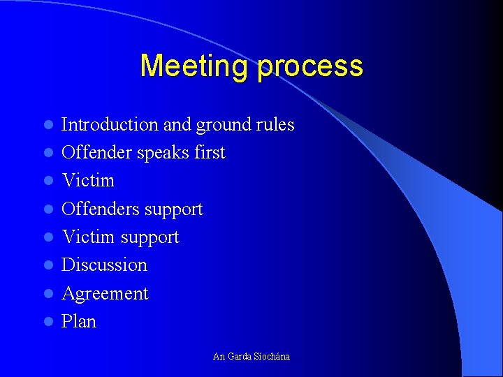 Meeting process l l l l Introduction and ground rules Offender speaks first Victim