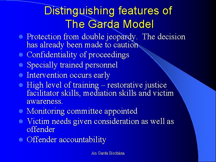 Distinguishing features of The Garda Model l l l l Protection from double jeopardy.