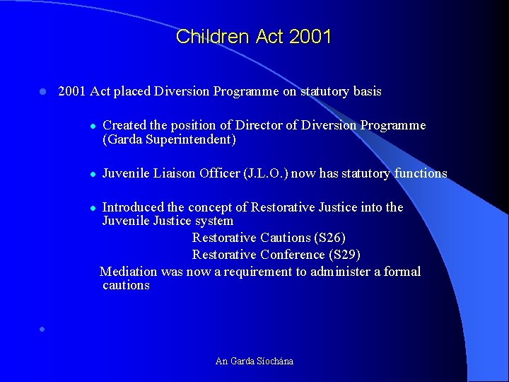 Children Act 2001 l 2001 Act placed Diversion Programme on statutory basis l l