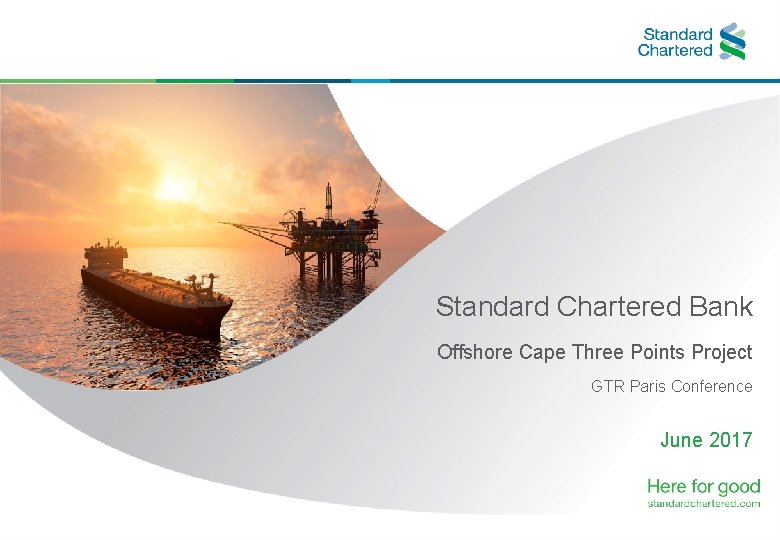 Standard Chartered Bank Offshore Cape Three Points Project GTR Paris Conference June 2017 