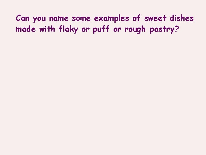 Can you name some examples of sweet dishes made with flaky or puff or