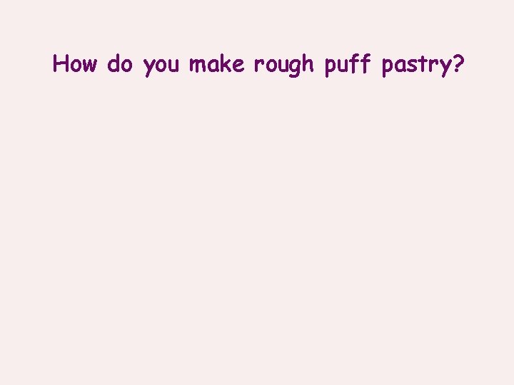 How do you make rough puff pastry? 