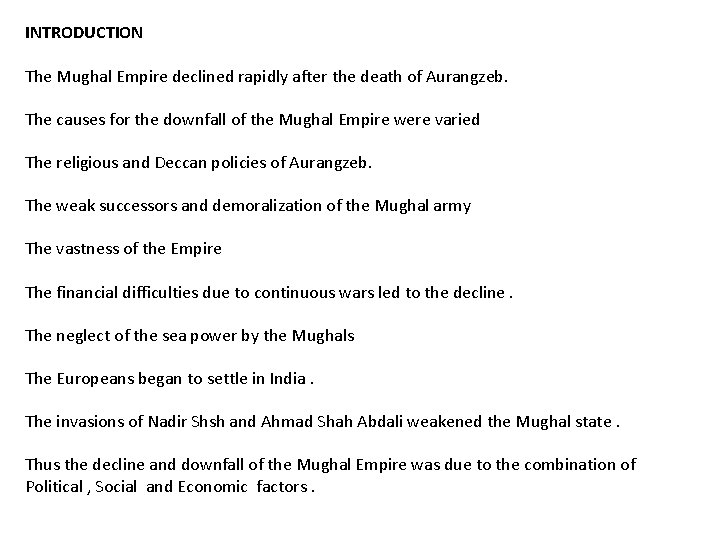 INTRODUCTION The Mughal Empire declined rapidly after the death of Aurangzeb. The causes for