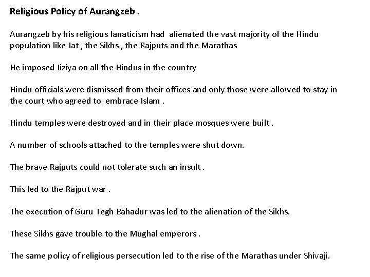 Religious Policy of Aurangzeb by his religious fanaticism had alienated the vast majority of