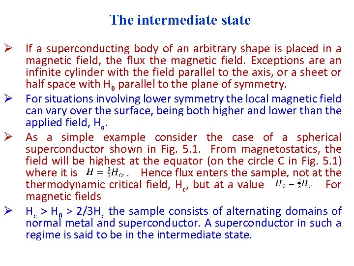 The intermediate state Ø If a superconducting body of an arbitrary shape is placed