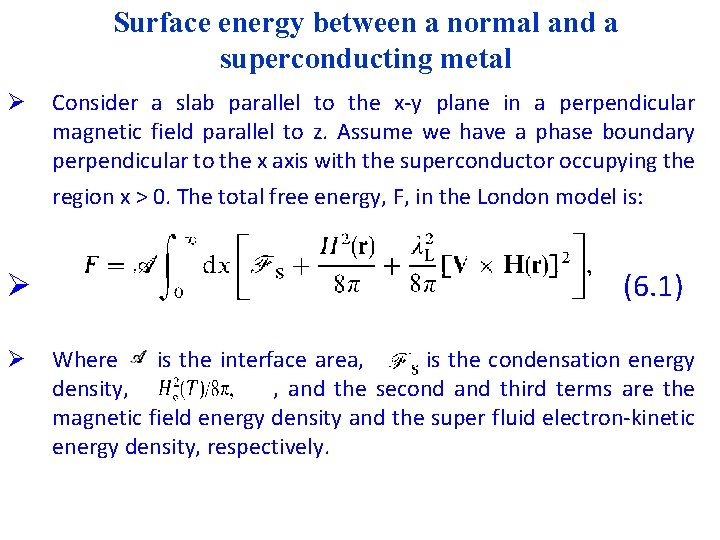 Surface energy between a normal and a superconducting metal Ø Consider a slab parallel