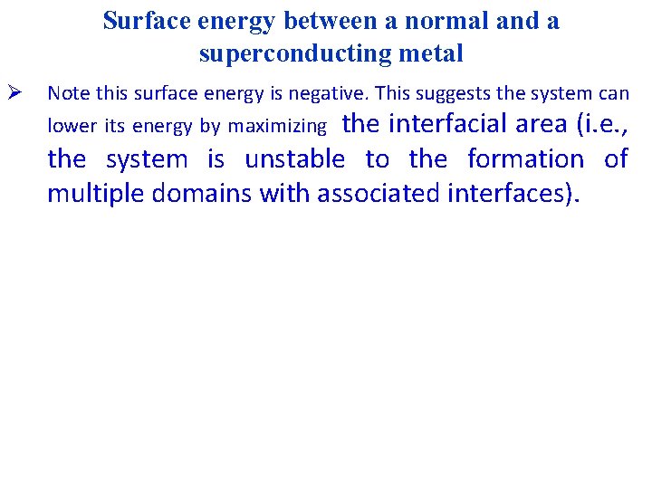 Surface energy between a normal and a superconducting metal Ø Note this surface energy