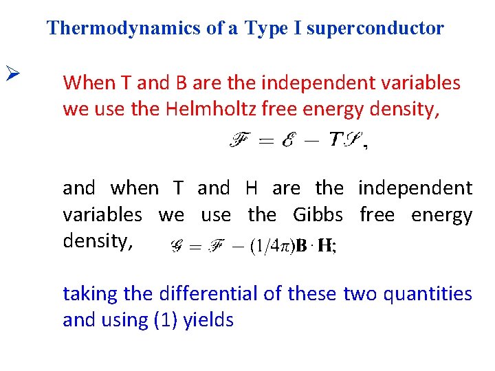Thermodynamics of a Type I superconductor Ø When T and B are the independent