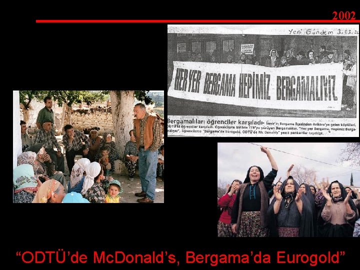 2002 “ODTÜ’de Mc. Donald’s, Bergama’da Eurogold” 